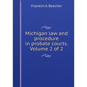 

Книга Michigan law and procedure in probate courts Volume 2 of 2