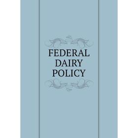 

Книга FEDERAL DAIRY POLICY