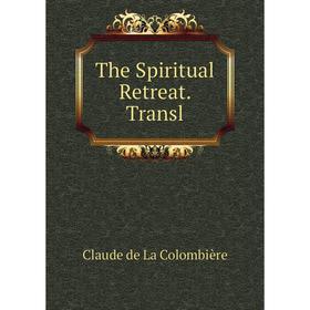 

Книга The Spiritual Retreat. Transl