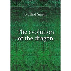 

Книга The evolution of the dragon