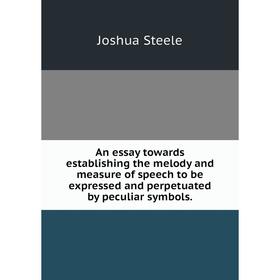 

Книга An essay towards establishing the melody and measure of speech to be expressed and perpetuated by peculiar symbols.