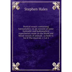 

Книга Statical essays: containing hæmastatics: or, an account of some hydraulic and hydrostatical experiments made on the blood and blood-vessels of a