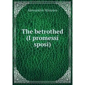 

Книга The betrothed (I promessi sposi)