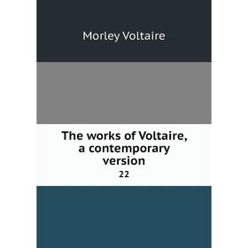 

Книга The works of Voltaire, a contemporary version 22