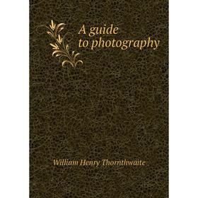 

Книга A guide to photography