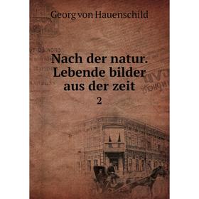 

Книга Nach der natur Lebende bilder aus der zeit 2