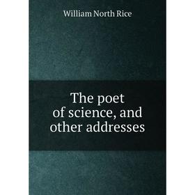 

Книга The poet of science, and other addresses