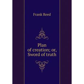 

Книга Plan of creation; or, Sword of truth