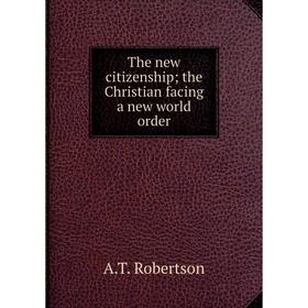 

Книга The new citizenship; the Christian facing a new world order