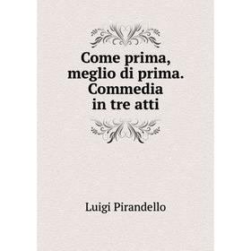 

Книга Come prima, meglio di prima. Commedia in tre atti