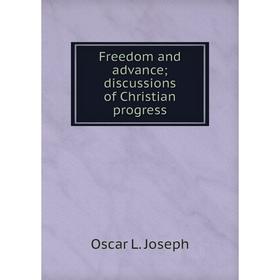 

Книга Freedom and advance; discussions of Christian progress