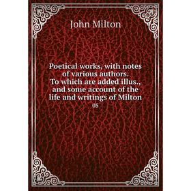 

Книга Poetical works, with notes of various authors. To which are added illus., and some account of the life and writings of Milton 05