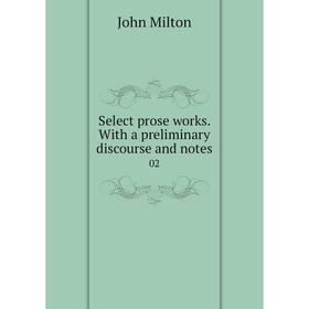 

Книга Select prose works. With a preliminary discourse and notes 02