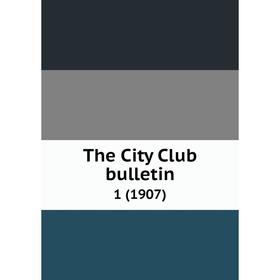 

Книга The City Club bulletin 1 (1907)