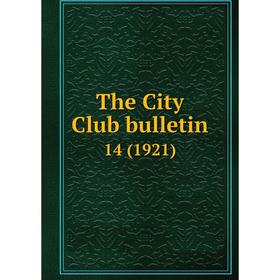 

Книга The City Club bulletin 14 (1921)