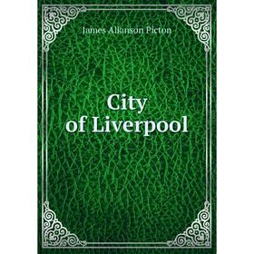 

Книга City of Liverpool