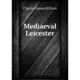 

Книга Mediaeval Leicester