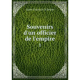 

Книга Souvenirs d'un officier de l'empire 1