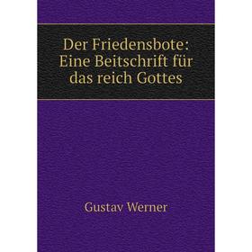 

Книга Der Friedensbote: Eine Beitschrift für das reich Gottes