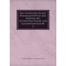 

Книга Die Christliche Kunst; Monatsschrift für alle Gebiete der christlichen Kunst und Kunstwissenschaft 16