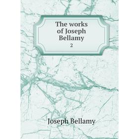 

Книга The works of Joseph Bellamy 2