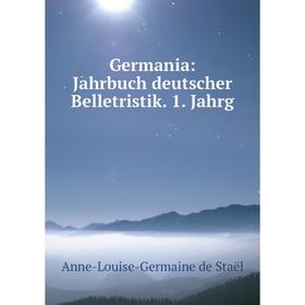 

Книга Germania: Jahrbuch deutscher Belletristik. 1. Jahrg