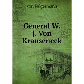

Книга General W. j. Von Krauseneck