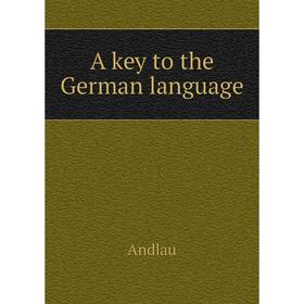 

Книга A key to the German language