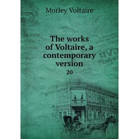 

Книга The works of Voltaire, a contemporary version 20