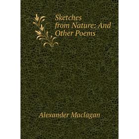 

Книга Sketches from Nature: And Other Poems