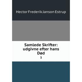 

Книга Samlede Skrifter: udgivne efter hans Død 3