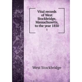

Книга Vital records of West Stockbridge, Massachusetts, to the year 1850 1