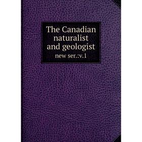 

Книга The Canadian naturalist and geologist new ser.:v. 1