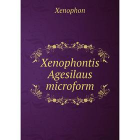 

Книга Xenophontis Agesilaus microform