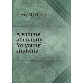 

Книга A volume of divinity for young students