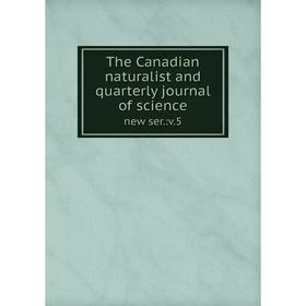 

Книга The Canadian naturalist and quarterly journal of science new ser.:v. 5