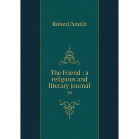 

Книга The Friend: a religious and literary journal 16