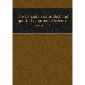 

Книга The Canadian naturalist and quarterly journal of science new ser.:v. 7