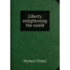 

Книга Liberty enlightening the world