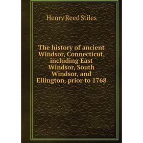 

Книга The history of ancient Windsor, Connecticut, including East Windsor, South Windsor, and Ellington, prior to 1768