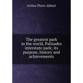 

Книга The greatest park in the world, Palisades interstate park; its purpose, history and achievements