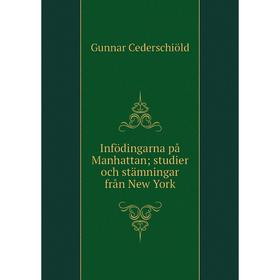 

Книга Infödingarna på Manhattan; studier och stämningar från New York