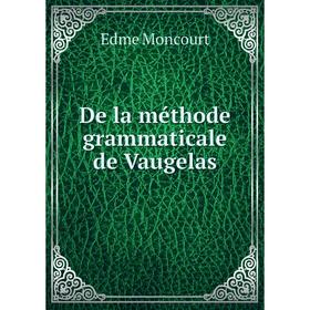

Книга De la méthode grammaticale de Vaugelas