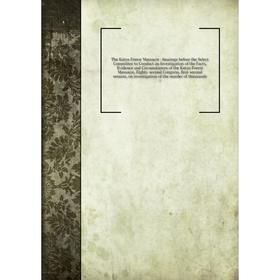 

Книга The Katyn Forest Massacre: hearings before the Select Committee to Conduct an Investigation of the Facts, Evidence