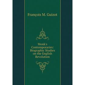 

Книга Monk's Contemporaries: Biographic Studies on the English Revolution