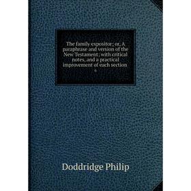 

Книга The family expositor; or, A paraphrase and version of the New Testament; with critical notes, and a practical improvement of each section 6