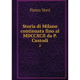 

Книга Storia di Milano continuata fino al MDCCXCII da P. Custodi 2