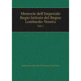 

Книга Memorie dell'Imperiale Regio Istituto del Regno Lombardo-VenetoVol 1