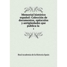 

Книга Memoria l histórico español: Colección de documentos, opúsculos y antigüedades que publica la1