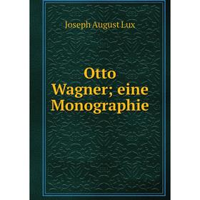 

Книга Otto Wagner; eine Monographie